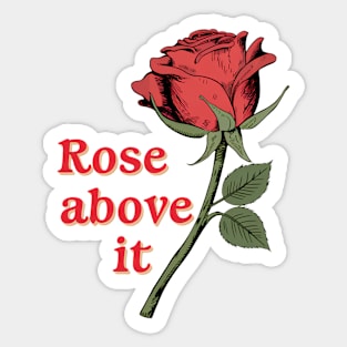 Rose above it Inspirational Flower Pun Quote Sticker